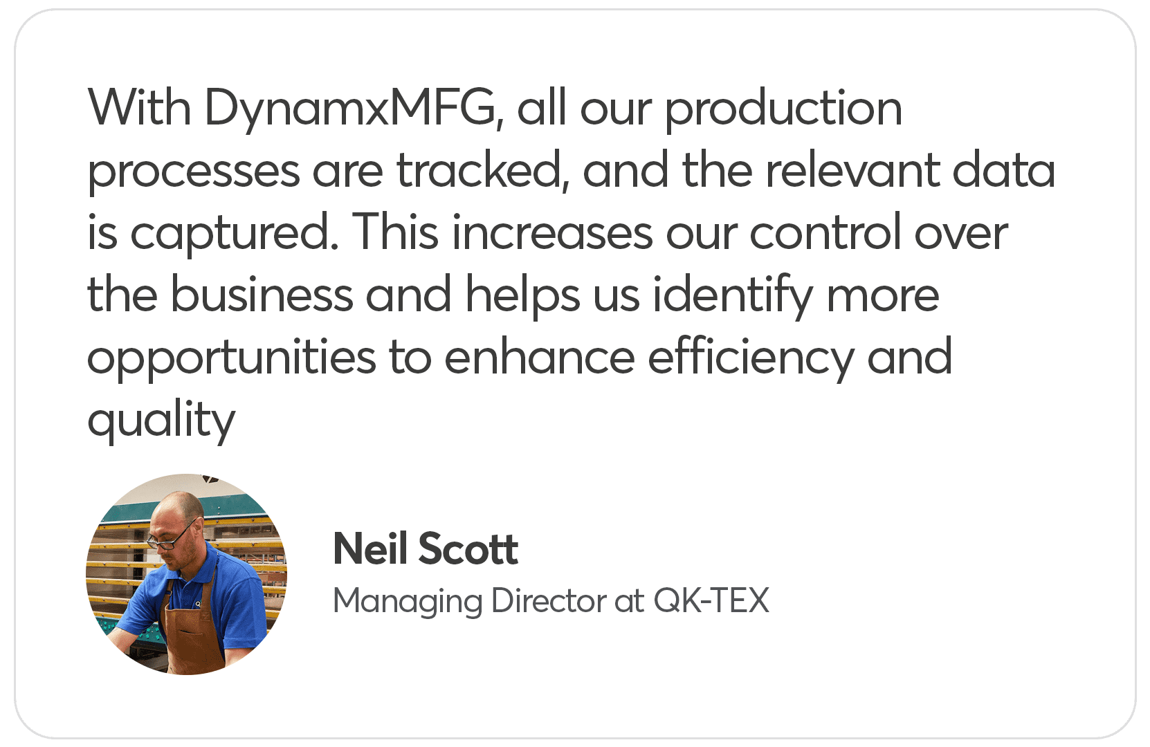 Managing Director praises DynamxMFG for efficiency improvement.