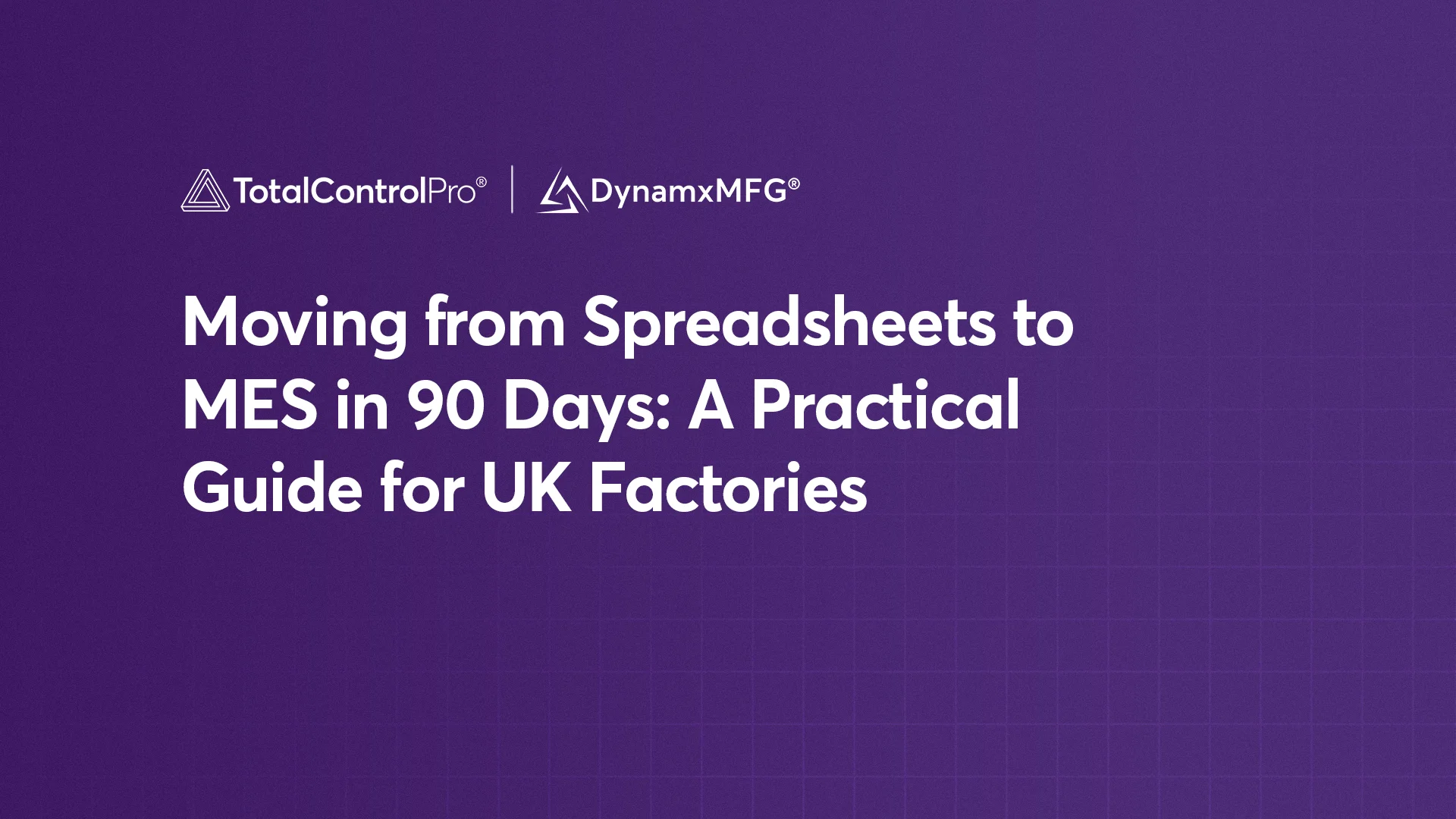 Moving from Spreadsheets to MES in 90 Days A Practical Guide for UK Factories
