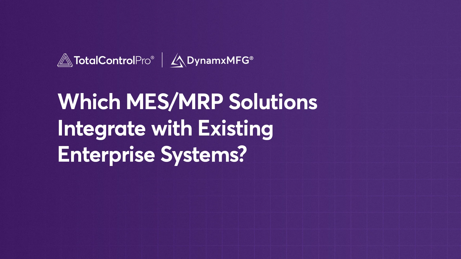 Which MESMRP Solutions Integrate with Existing Enterprise Systems MES/MRP integration with enterprise systems graphic