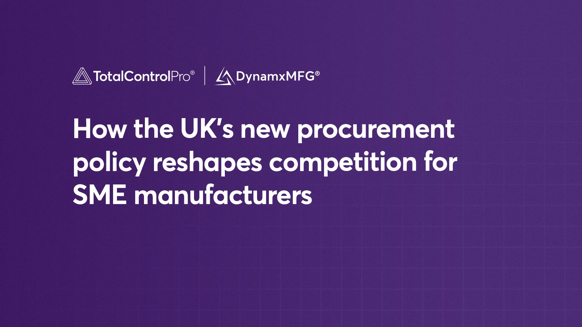 How the UK’s new procurement policy reshapes competition for SME manufacturers