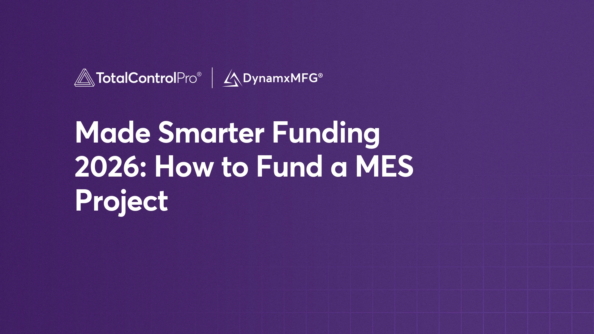 Made Smarter Funding 2026: How to Fund a MES Project Made Smarter Funding 2026: How to Fund a MES Project